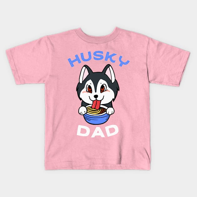 Husky Dad Ramen Dog Owner Retro Dog Father Kids T-Shirt by BetterManufaktur